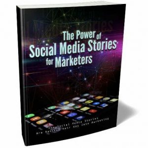 The Power of Social Media Stories for Marketers – eBook with Resell Rights